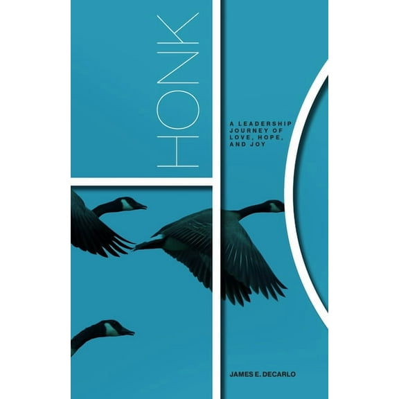 Honk: A Leadership Journey of Love, Hope and Joy, (Paperback)