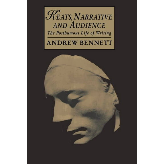 Cambridge Studies in Romanticism Keats, Narrative and Audience: The Posthumous Life of Writing, Book 6, (Paperback)