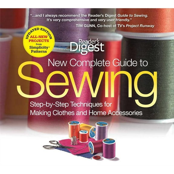 Reader's Digest Complete Guide to Sewing : Step-by-Step Techniquest for Making Clothes and Home AccessoriesUpdated Edition with All-New Projects and Simplicity Patterns (Hardcover)