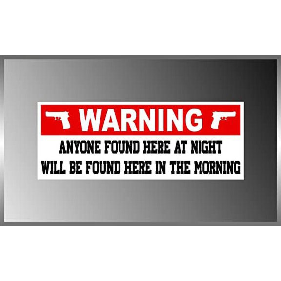 Warning Sign Anyone Found Here Funny Pro Gun NRA Vinyl Decal Bumper Sticker 3"x8"