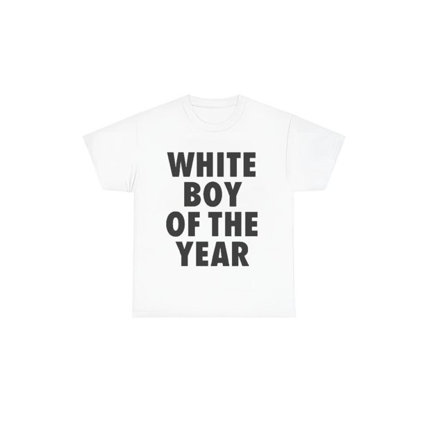White Boy of The Year Shirt Unisex Crewneck Shirt Unisex Hoodie Unisex Apparel Relaxed Fit Printed in The USA Full Sizes for Men Gift for Him Gift for Her