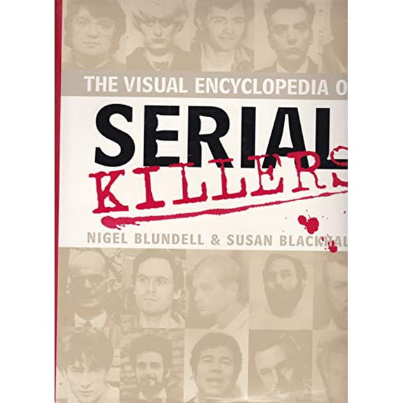 Pre-Owned The Visual Encyclopedia of Serial Killers (Hardcover) 1856487105 9781856487108