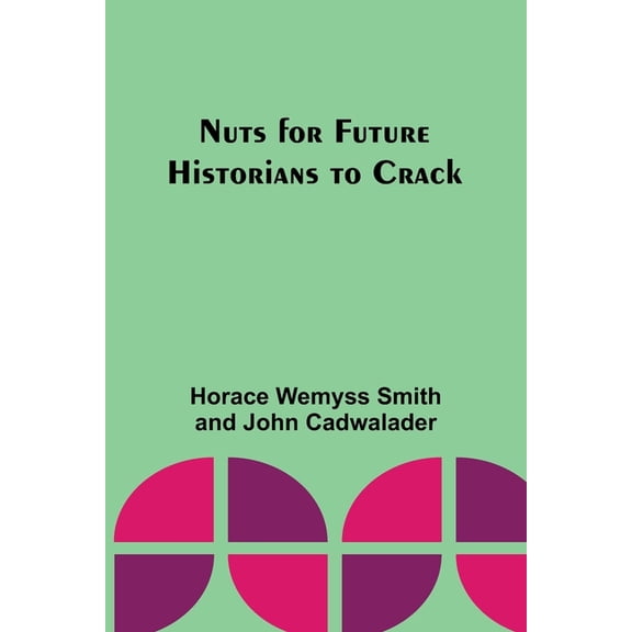 Nuts for Future Historians to Crack, (Paperback)