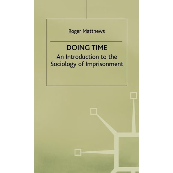 Doing Time: An Introduction to the Sociology of Imprisonment, (Hardcover)