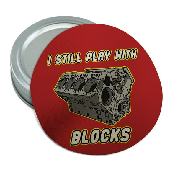 I Still Play With Blocks Automotive Mechanic Car Engine  Round Rubber Non-Slip Jar Gripper Lid Opener