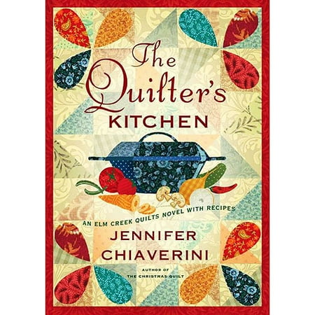 The Quilter's Kitchen: An Elm Creek Quilts Novel with Recipes