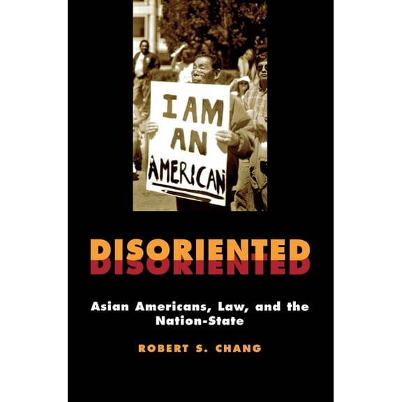 Critical America Disoriented: Asian Americans, Law, and the Nation-State, Book 11, (Paperback)