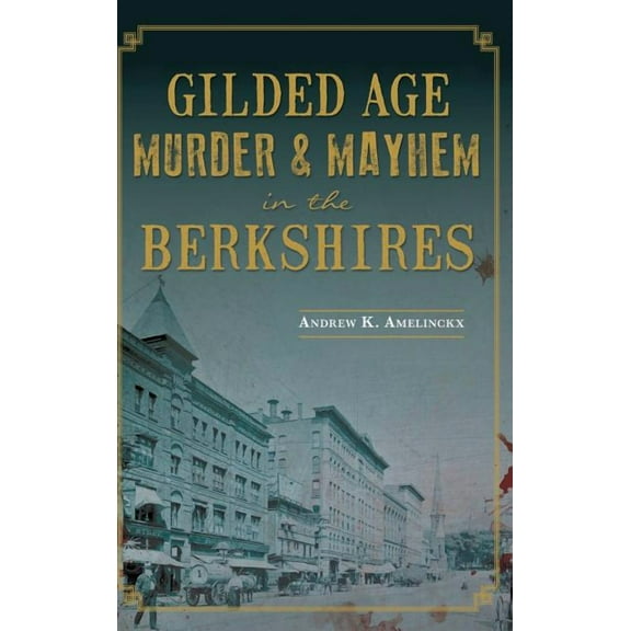 Gilded Age Murder & Mayhem in the Berkshires (Hardcover)