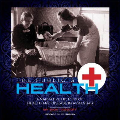 Pre-Owned The Public's Health: A Narrative History of Health and Disease in Arkansas (Paperback) 1557286612 9781557286611
