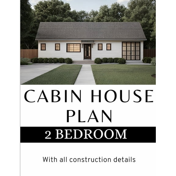 Modern Cabin House Plan: 2 Bedroom & 2 bathroom House: With all construction details, (Paperback)