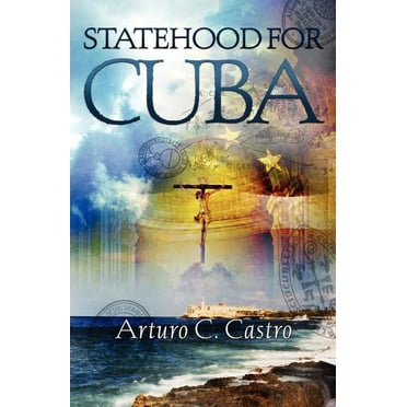 Statehood for Cuba : Tales of Cuba Along El Camino de Santiago (Paperback)
