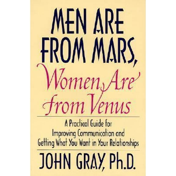 Pre-Owned Men Are from Mars, Women Are from Venus: Practical Guide for Improving Communication and Getting What You Want in Your Relationships (Hardcover) 006016848X 9780060168483