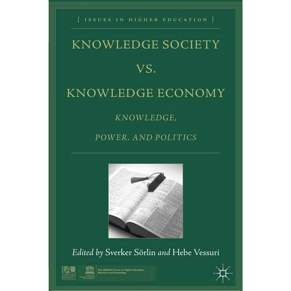 Issues in Higher Education Knowledge Society vs. Knowledge Economy: Knowledge, Power, and Politics, (Paperback)