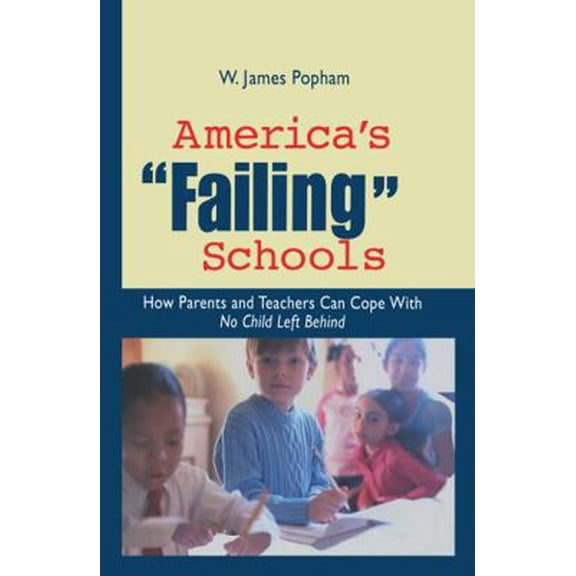 Pre-Owned America's Failing Schools: How Parents and Teachers Can Cope with No Child Left Behind (Hardcover) 0415949475 9780415949477