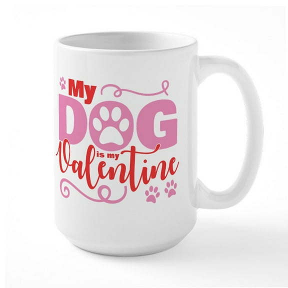 CafePress - Dog Is My Valentine Large Mug - 15 oz Ceramic Large White Novelty Mug