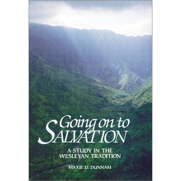 Pre-Owned Going on to Salvation: A Study in the Wesleyan Tradition (Paperback) 0881771007 9780881771008