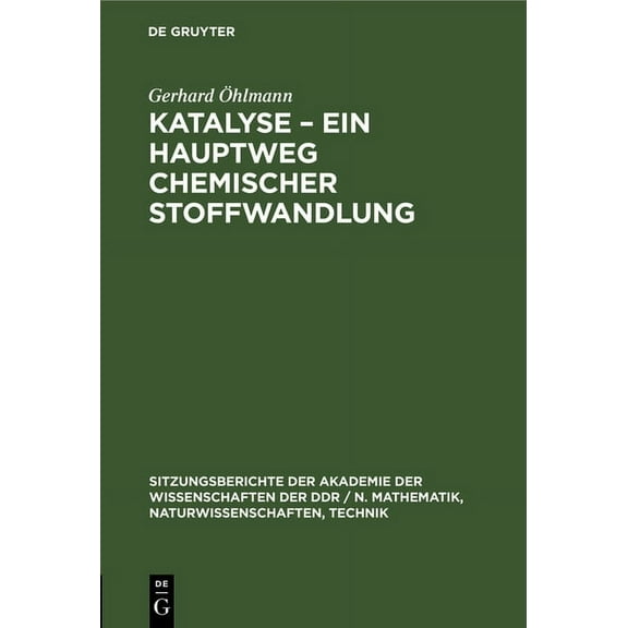 Sitzungsberichte der Akademie der Wissen Katalyse - Ein Hauptweg Chemischer Stoffwandlung, Book 1980, (Hardcover)