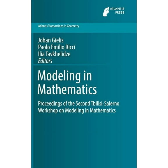 Atlantis Transactions in Geometry Modeling in Mathematics: Proceedings of the Second Tbilisi-Salerno Workshop on Modeling in Mathematics, Book 2, (Hardcover)