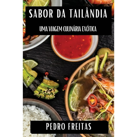 Sabor da Tailândia: Uma Viagem Culinária Exótica, (Paperback)