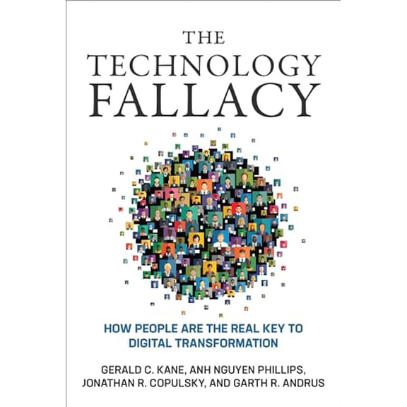 Pre-Owned The Technology Fallacy: How People Are the Real Key to Digital Transformation (Paperback) 026254511X 9780262545112