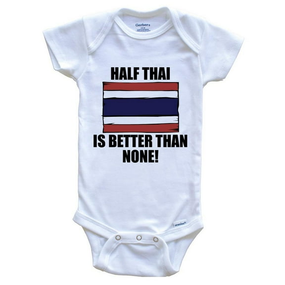 Half Thai Is Better Than None Funny Baby Bodysuit - Thai Flag Thailand Baby Bodysuit