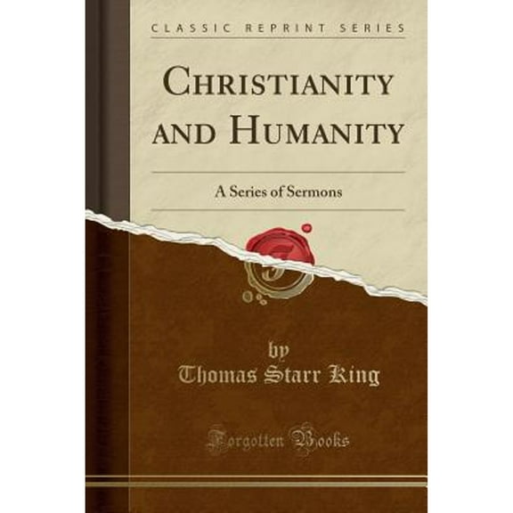 Christianity and Humanity : A Series of Sermons (Classic Reprint)