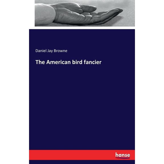 The American bird fancier, (Paperback)