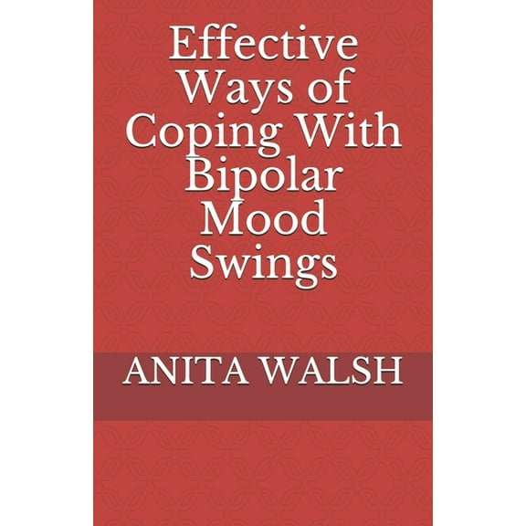 Effective Ways of Coping With Bipolar Mood Swings (Paperback)