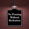 thumbnail image 2 of No Pruning Without Hydration BLACK Aluminum Composite Sign 15''x18'', 2 of 9