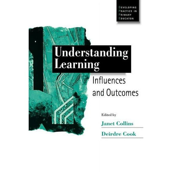 Developing Practice in Primary Education Understanding Learning: Influences and Outcomes, Book 2, (Paperback)