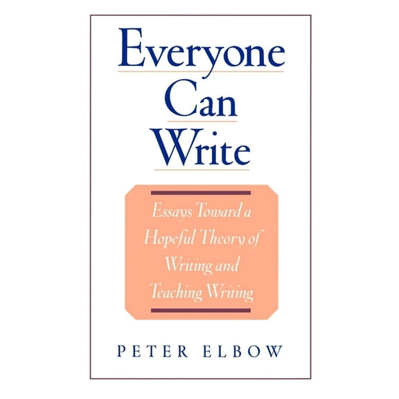Everyone Can Write: Essays Toward a Hopeful Theory of Writing and Teaching Writing, (Hardcover)