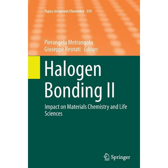 Topics in Current Chemistry: Halogen Bonding II : Impact on Materials Chemistry and Life Sciences (Series #359) (Paperback)
