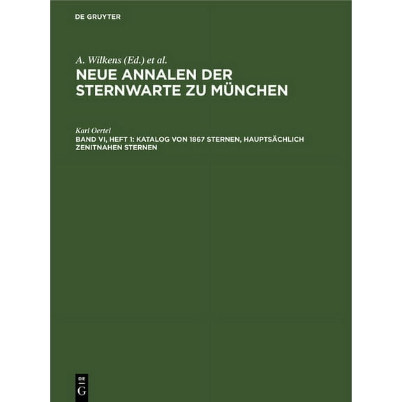 Katalog Von 1867 Sternen, HauptsÃ¤chlich Zenitnahen Sternen: Am Repsoldschen Meridiankreis Der Sternwarte in Den Jahren 1, (Hardcover)