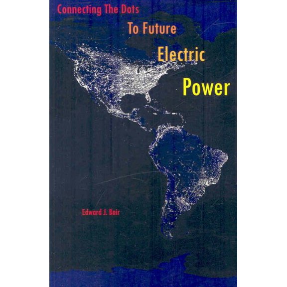Pre-Owned Connecting the Dots to Future Electric Power (Paperback) 1425995861 9781425995867