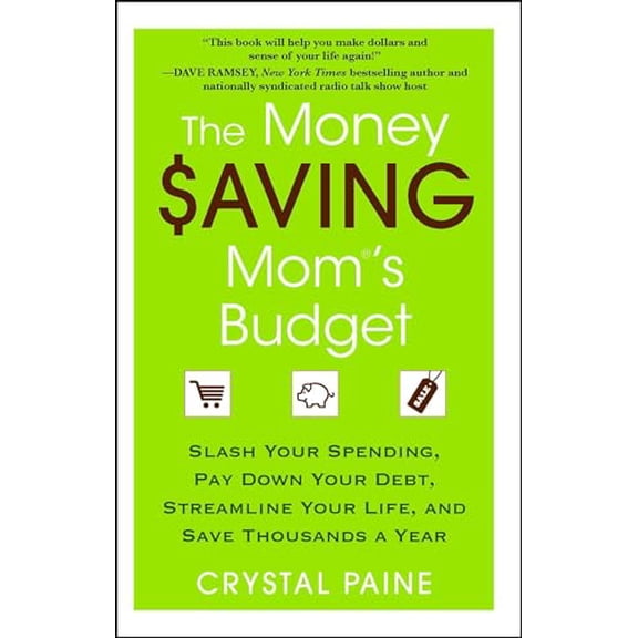 Pre-Owned The Money Saving Mom's Budget: Slash Your Spending, Pay Down Your Debt, Streamline Your Life, and Save Thousands a Year (Paperback) 1451646208 9781451646207