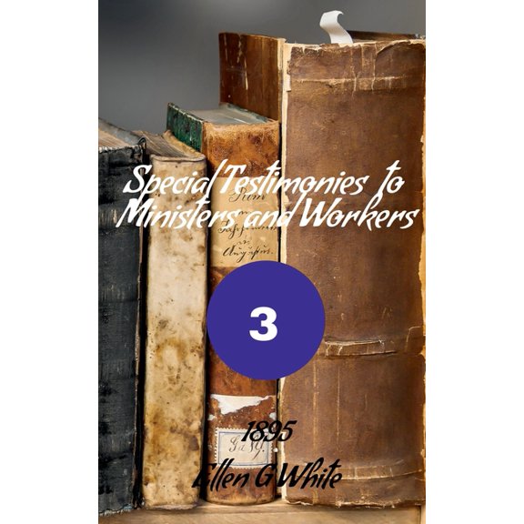 Special Testimonies to Ministers and Workers-No. 3 (1895), (Paperback)