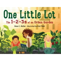 One Little Lot: The 1-2-3s of an Urban Garden, (Paperback)