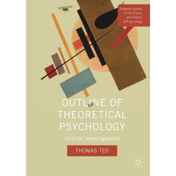 Palgrave Studies in the Theory and Histo Outline of Theoretical Psychology: Critical Investigations, (Paperback)