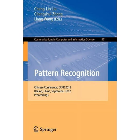 Communications in Computer and Informati Pattern Recognition: Chinese Conference, Ccpr 2012, Beijing, China, September 24-26, 2012. Proceedings, Book 321, (Paperback)
