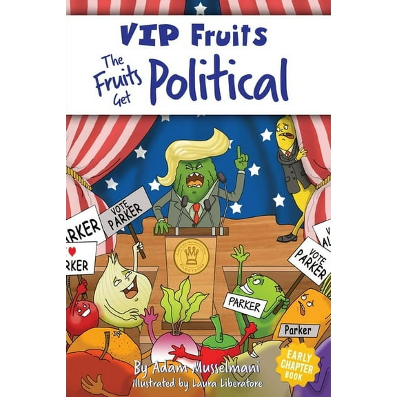 VIP Fruits The Fruits Get Political: A Hilarious Middle Grade Chapter Book for Kids Ages 8-12, Book 3, (Paperback)