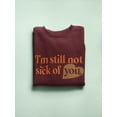 thumbnail image 3 of I'm Still Not Sick Of You Sweatshirt Men -Smartprints Designs, Male Medium, 3 of 4