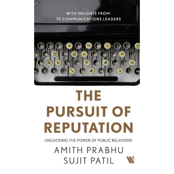 The Pursuit of Reputation: Unlocking the Power of Public Relations, (Hardcover)