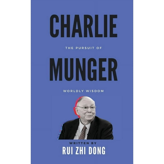 Charlie Munger: The Pursuit of Worldly Wisdom, (Paperback)