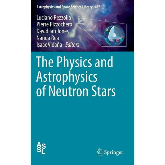 Astrophysics and Space Science Library The Physics and Astrophysics of Neutron Stars, Book 457, (Hardcover)