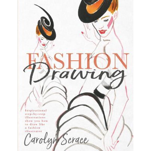 Pre-Owned Fashion Drawing: Inspirational Step-By-Step Illustrations Show You How to Draw Like a Fashion Illustrator (Paperback) 1912233681 9781912233687