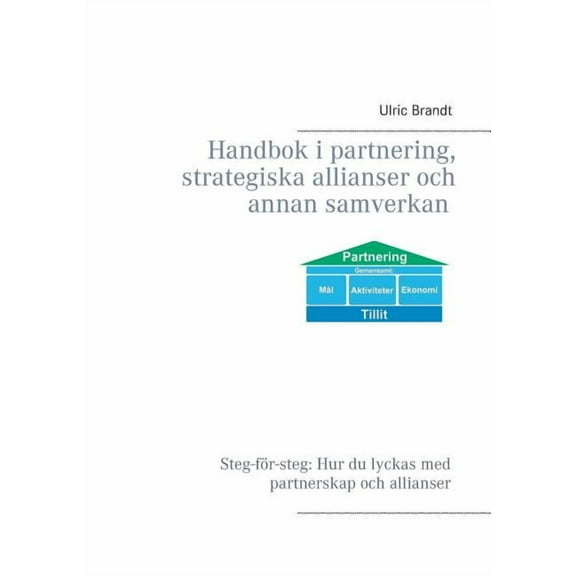 Handbok i partnering, strategiska allianser och annan samverkan, (Paperback)