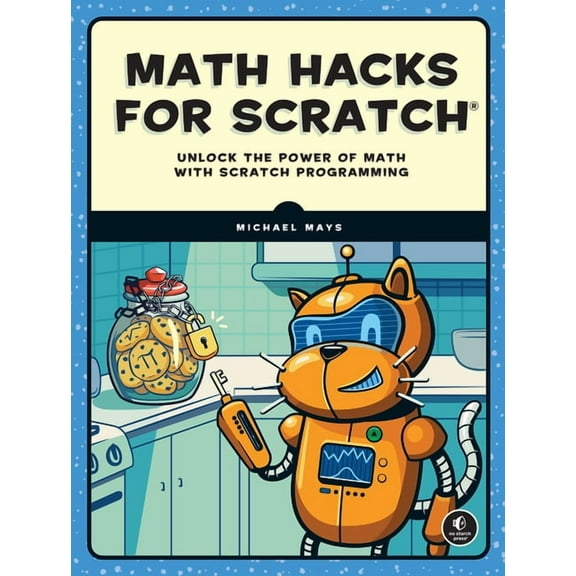 Math Hacks for Scratch: Unlock the Power of Math with Scratch Programming, (Paperback)