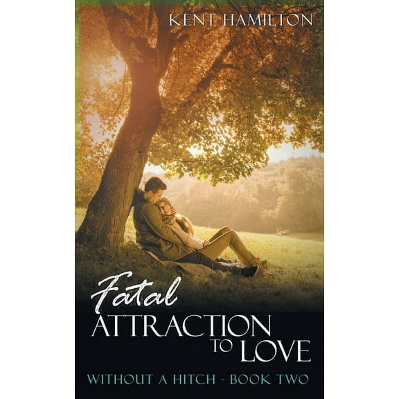 Fatal Attraction to Love Without A Hitch: Book Two, (Paperback)