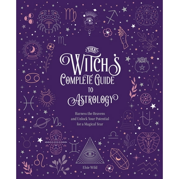 Pre-Owned The Witch's Complete Guide to Astrology: Harness the Heavens and Unlock Your Potential for a Magical Year (Hardcover) 078584080X 9780785840800