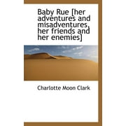 Baby Rue [Her Adventures and Misadventures, Her Friends and Her Enemies] (Paperback)